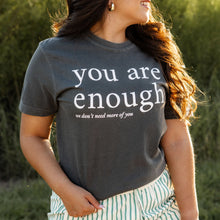 Load image into Gallery viewer, you are enough tee

