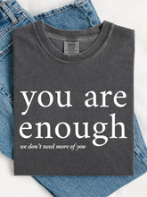 Load image into Gallery viewer, you are enough tee
