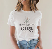 Load image into Gallery viewer, you grow girl tee
