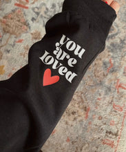 Load image into Gallery viewer, you are loved sweatshirt
